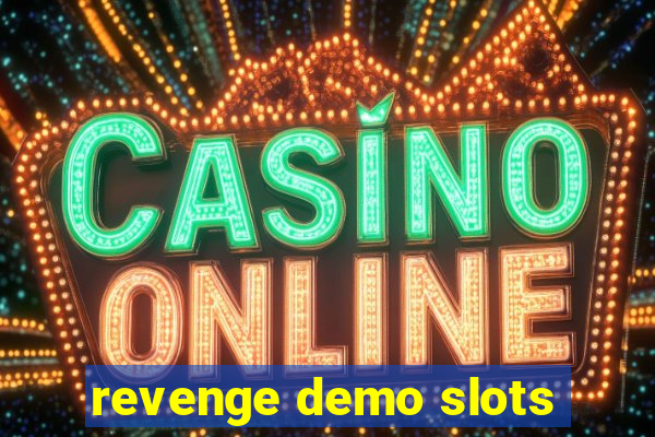 revenge demo slots